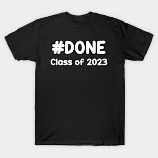 #DONE Class of 2023 Graduation Funny Student Grad Seniors T-Shirt